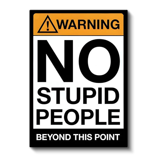 Warning No Stupid People - Esprili Uyarı Tabelası Kanvas Tablo