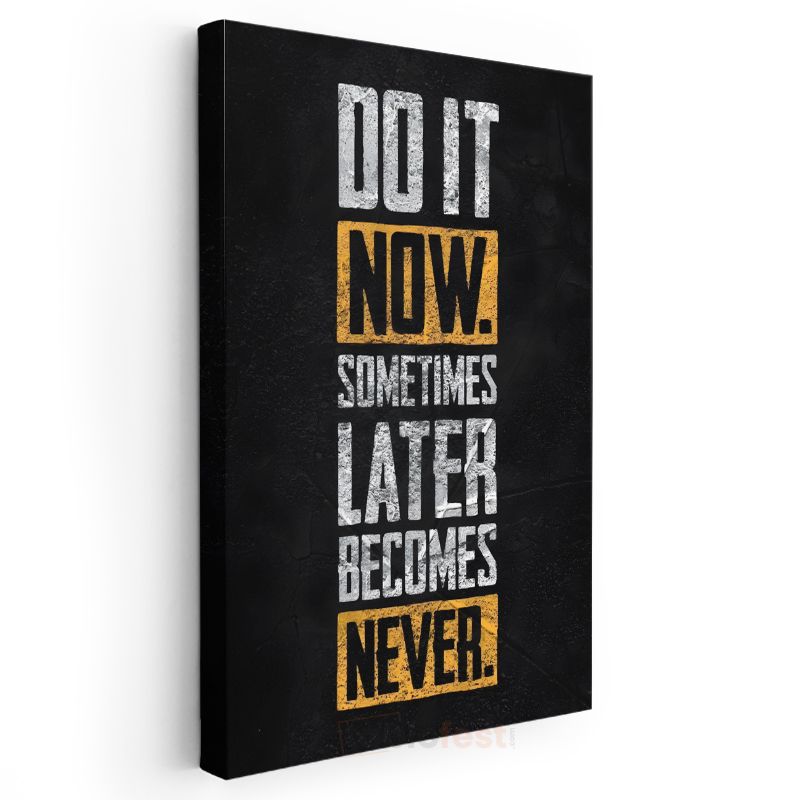 Do It Now - Erteleme Karşıtı Motivasyon Sözü Kanvas Tablo