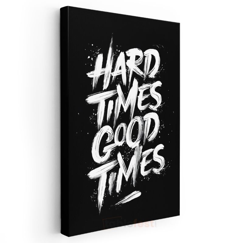 Hard Times Good Times - El Yazısı Motivasyon Sözü Kanvas Tablo