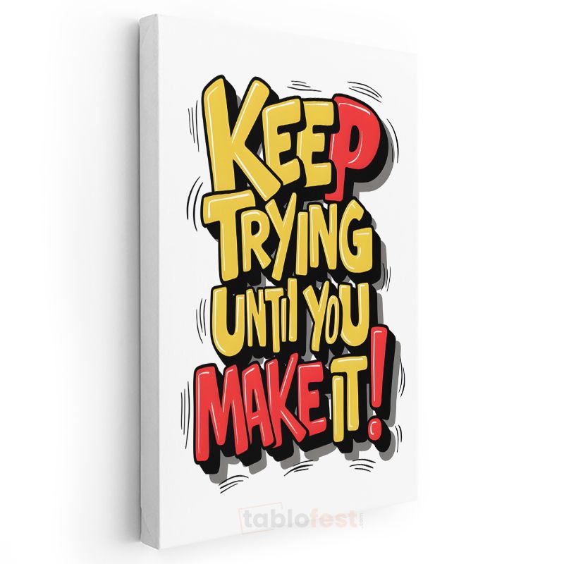 Keep Trying Until You Make It - Komik Stil Motivasyon Kanvas Tablo