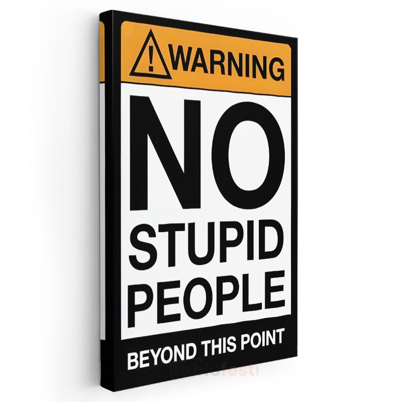 Warning No Stupid People - Esprili Uyarı Tabelası Kanvas Tablo