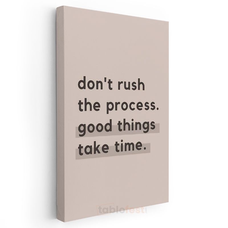 Don't Rush The Process - Minimalist Motivasyon Sözü Kanvas Tablo