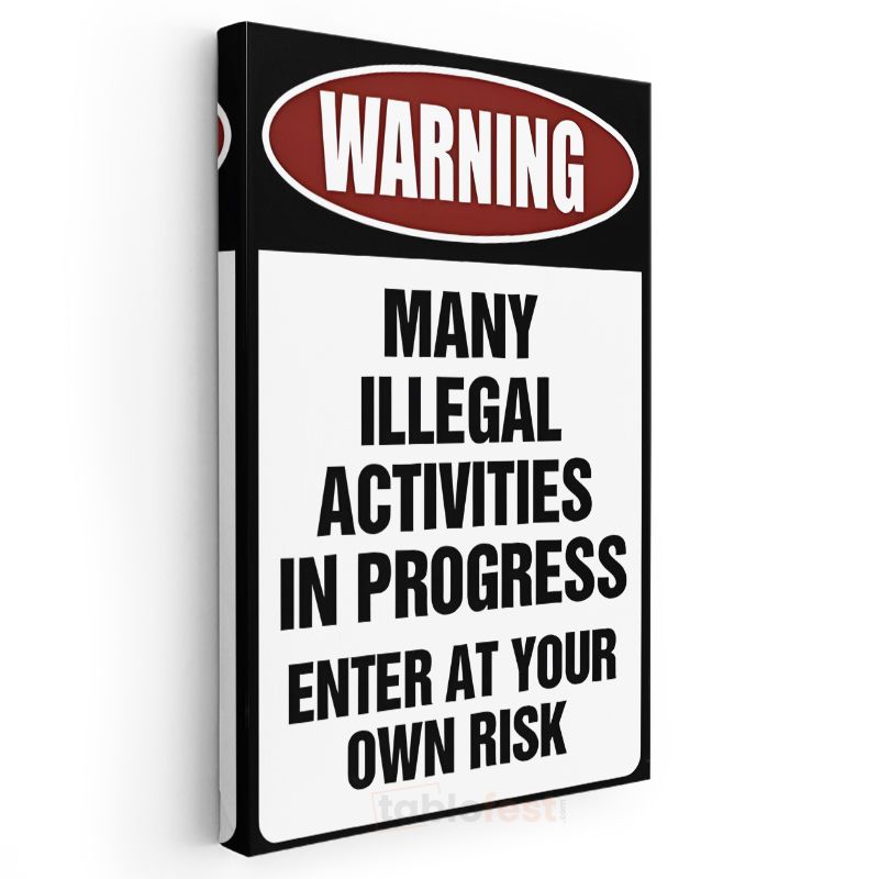 Warning Many Illegal Activities - Mizahi Uyarı Tabelası Kanvas Tablo