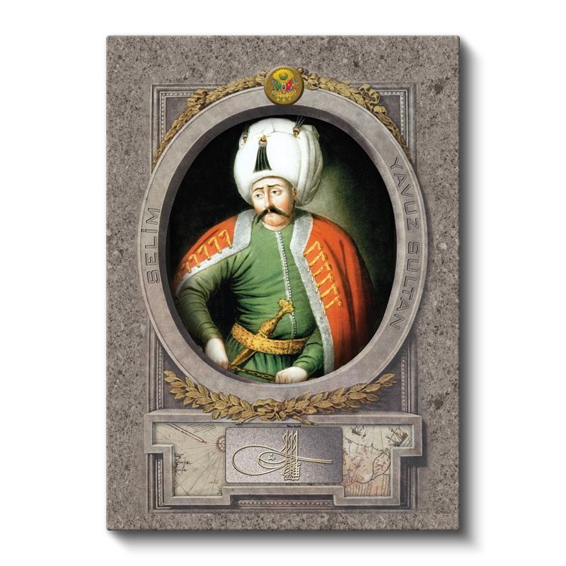 Osmanlı Padişahları - Yavuz Sultan Selim Osmanlı'nın Dokuzuncu Padişahı Kanvas Tablo