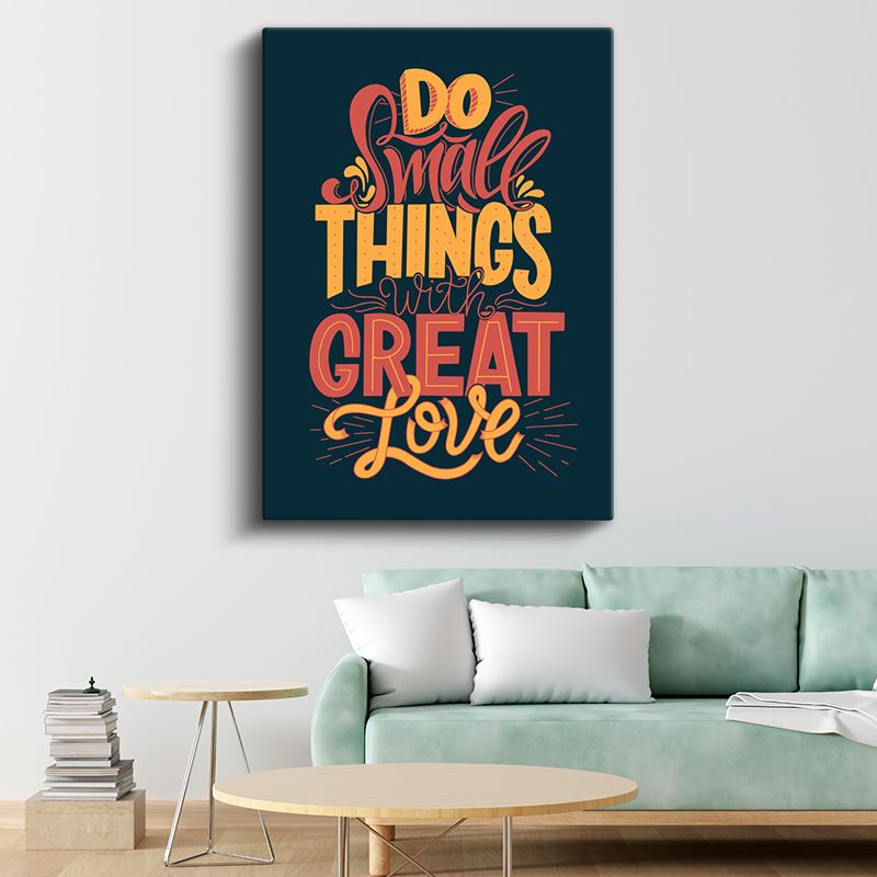 Do Small Things With Great Love - Motivasyon Sözü Kanvas Tablo
