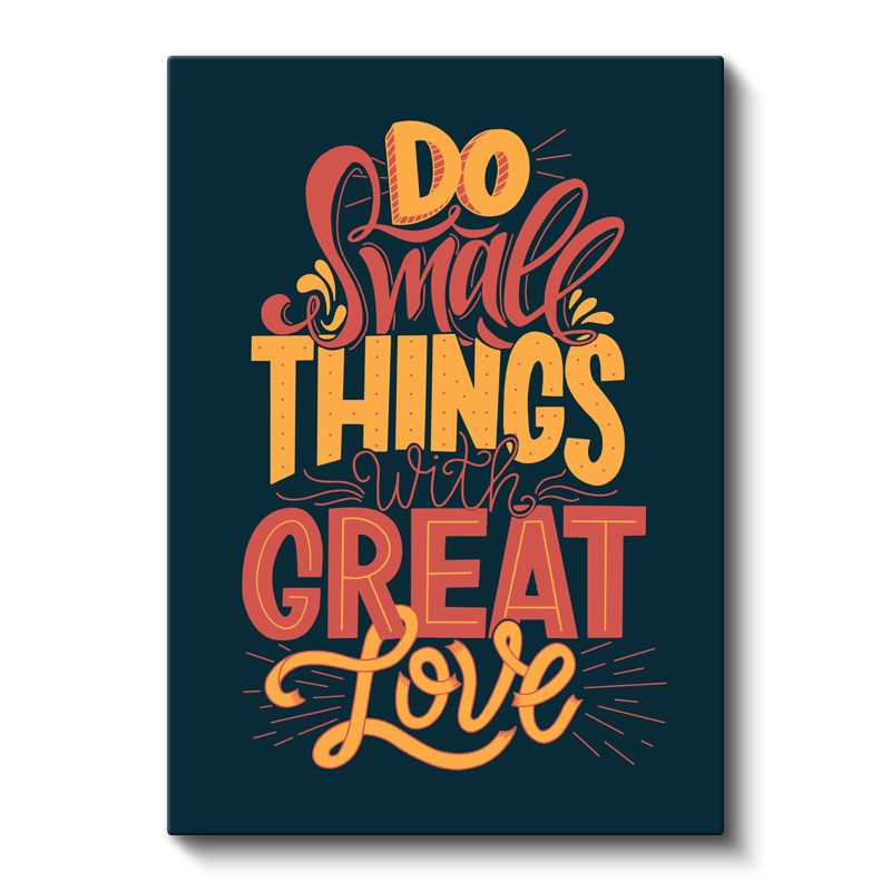 Do Small Things With Great Love - Motivasyon Sözü Kanvas Tablo