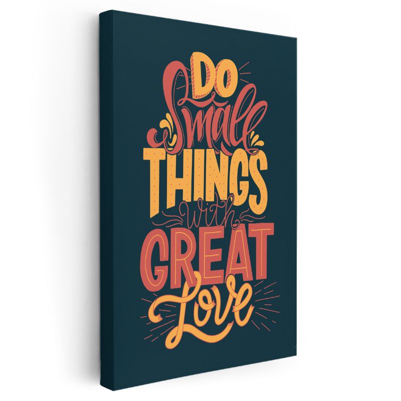 Do Small Things With Great Love - Motivasyon Sözü Kanvas Tablo