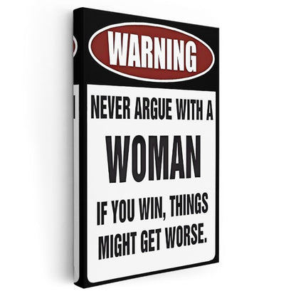 Warning Never Argue With A Woman - Esprili Uyarı İşareti Kanvas Tablo