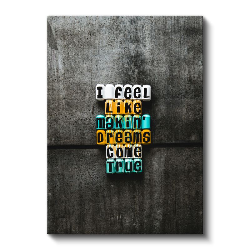 I Feel Like Making Dreams Come True - Renkli Blok Harfli Motivasyon Kanvas Tablo