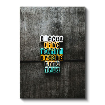 I Feel Like Making Dreams Come True - Renkli Blok Harfli Motivasyon Kanvas Tablo