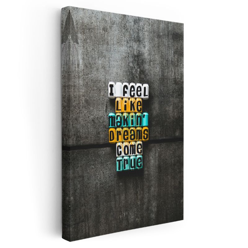 I Feel Like Making Dreams Come True - Renkli Blok Harfli Motivasyon Kanvas Tablo