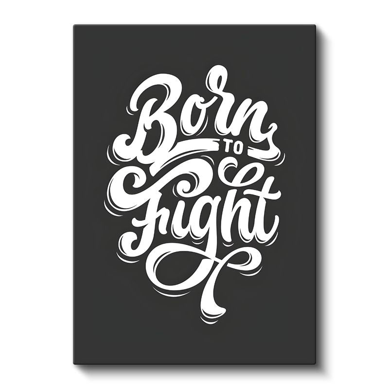 Born To Fight - Zarif El Yazısı Tipografi Kanvas Tablo