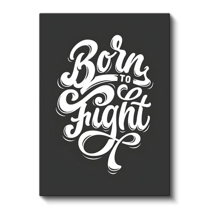 Born To Fight - Zarif El Yazısı Tipografi Kanvas Tablo