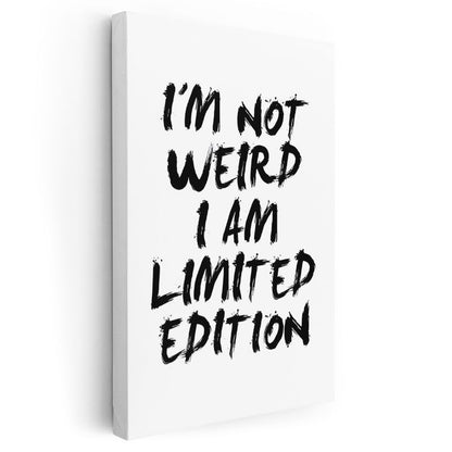 I'm Not Weird I Am Limited Edition - Fırça Darbe Tipografi Kanvas Tablo