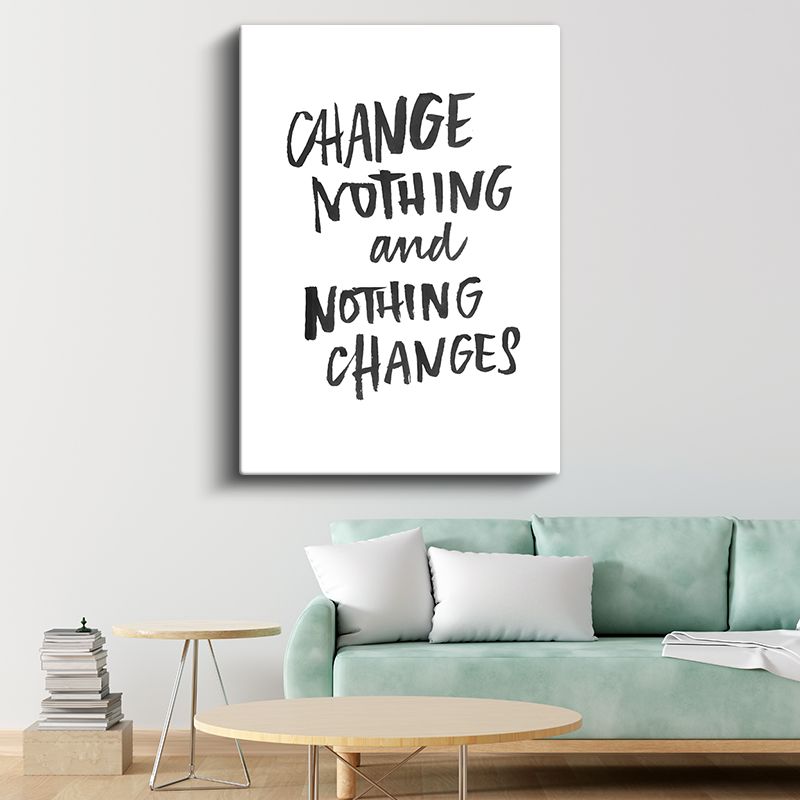 Change Nothing And Nothing Changes - Minimalist Fırça Yazı Kanvas Tablo