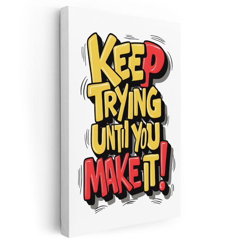 Keep Trying Until You Make It - Komik Stil Motivasyon Kanvas Tablo