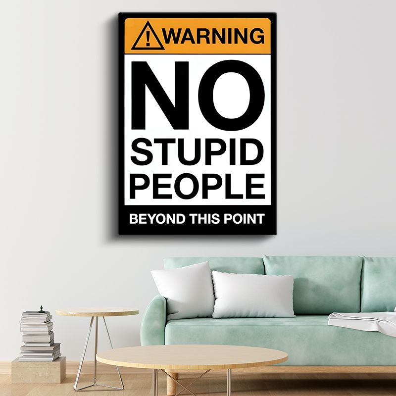 Warning No Stupid People - Esprili Uyarı Tabelası Kanvas Tablo