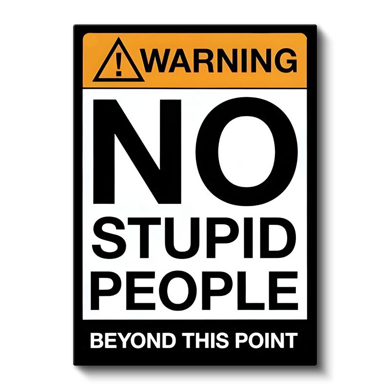 Warning No Stupid People - Esprili Uyarı Tabelası Kanvas Tablo