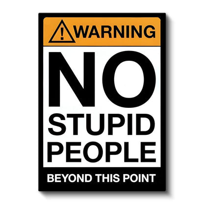 Warning No Stupid People - Esprili Uyarı Tabelası Kanvas Tablo