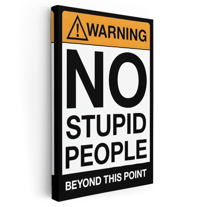 Warning No Stupid People - Esprili Uyarı Tabelası Kanvas Tablo