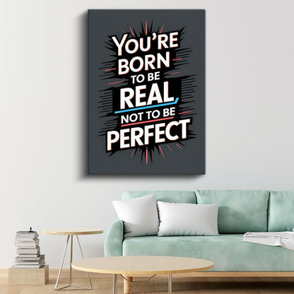 You're Born To Be Real - Dinamik Tipografi Tasarımı Kanvas Tablo