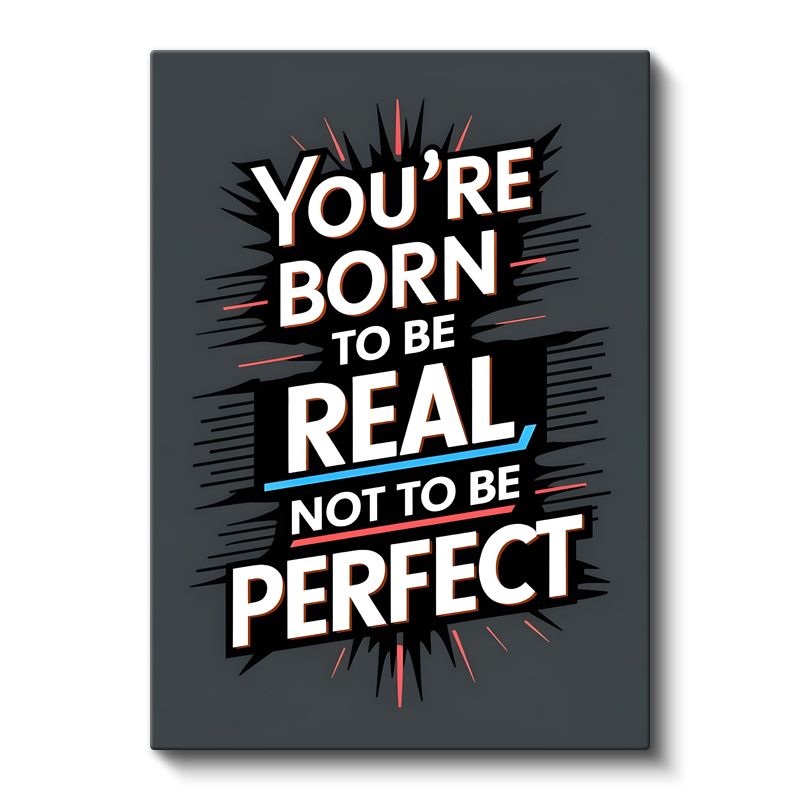 You're Born To Be Real - Dinamik Tipografi Tasarımı Kanvas Tablo
