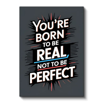 You're Born To Be Real - Dinamik Tipografi Tasarımı Kanvas Tablo