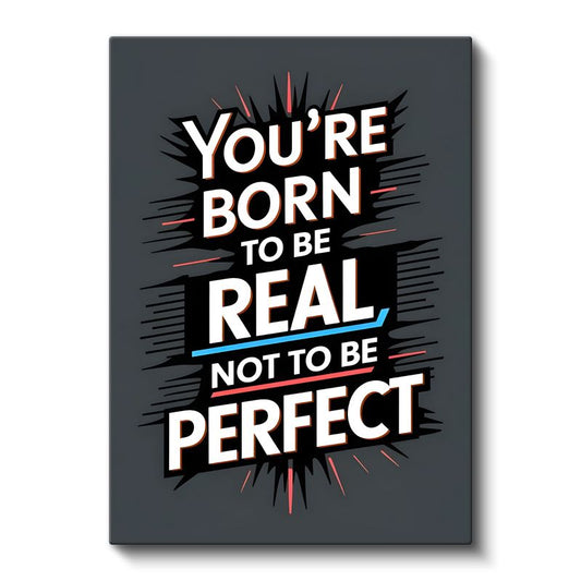 You're Born To Be Real - Dinamik Tipografi Tasarımı Kanvas Tablo