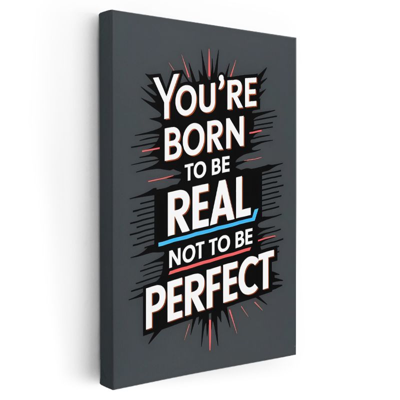 You're Born To Be Real - Dinamik Tipografi Tasarımı Kanvas Tablo