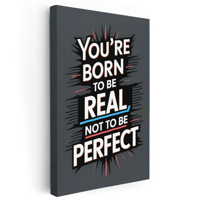 You're Born To Be Real - Dinamik Tipografi Tasarımı Kanvas Tablo