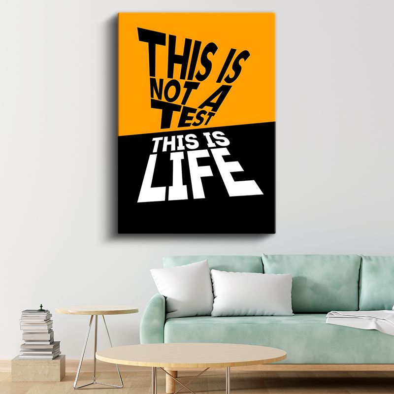 This Is Not A Test This Is Life - Kontrast Renkli Motivasyon Kanvas Tablo