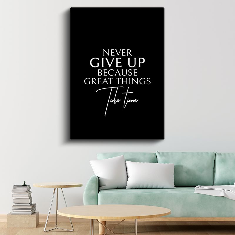 Never Give Up Because Great Things Take Time - Zarif Tipografi Kanvas Tablo