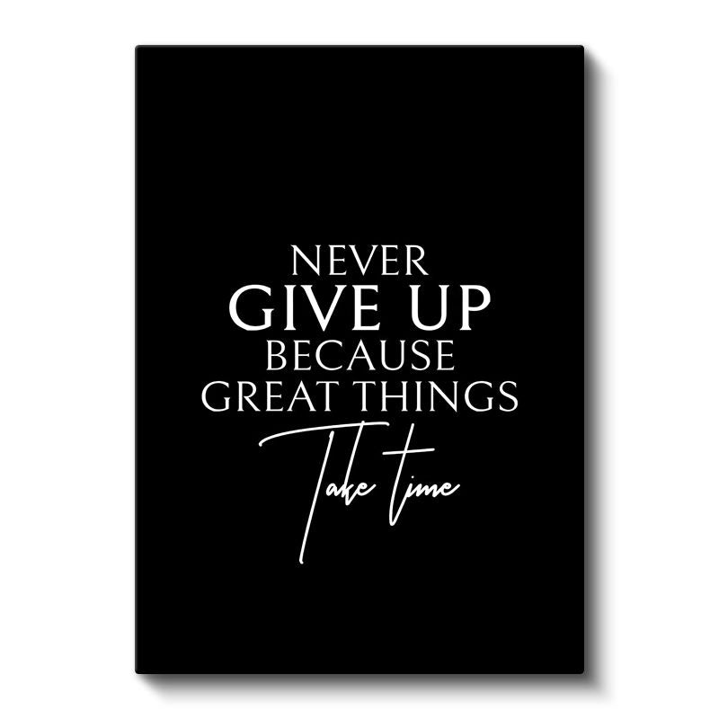 Never Give Up Because Great Things Take Time - Zarif Tipografi Kanvas Tablo