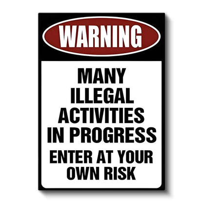 Warning Many Illegal Activities - Mizahi Uyarı Tabelası Kanvas Tablo