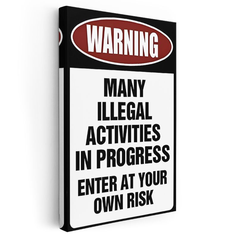 Warning Many Illegal Activities - Mizahi Uyarı Tabelası Kanvas Tablo