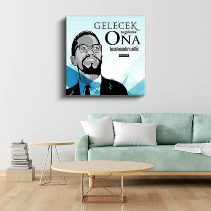 Gelecek Bugünden Ona Hazırlananlara Aittir - Malcolm X Sözü Kanvas Tablo