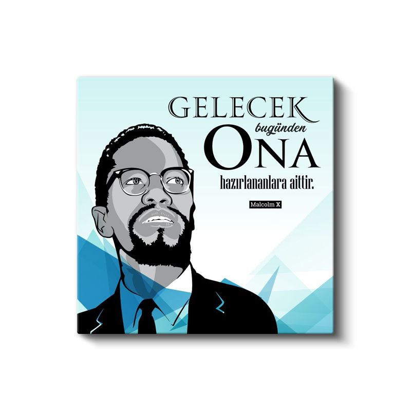Gelecek Bugünden Ona Hazırlananlara Aittir - Malcolm X Sözü Kanvas Tablo