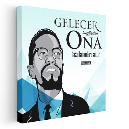 Gelecek Bugünden Ona Hazırlananlara Aittir - Malcolm X Sözü Kanvas Tablo