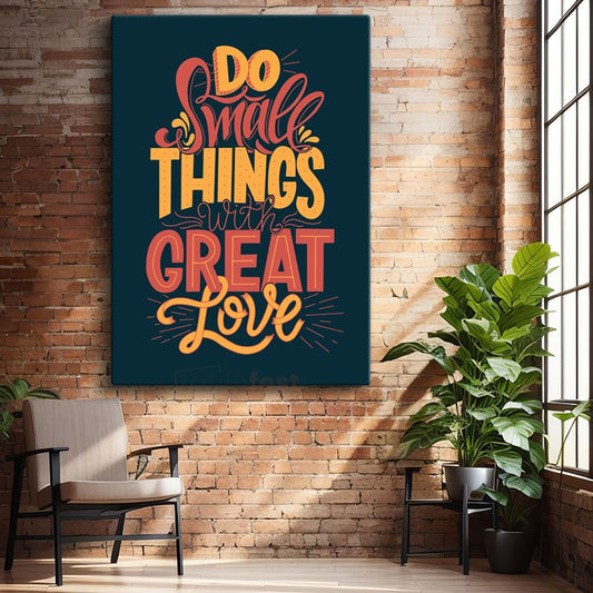 Do Small Things With Great Love - Motivasyon Sözü Kanvas Tablo