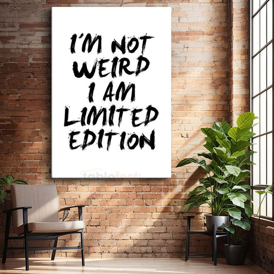 I'm Not Weird I Am Limited Edition - Fırça Darbe Tipografi Kanvas Tablo