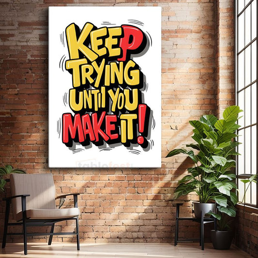 Keep Trying Until You Make It - Komik Stil Motivasyon Kanvas Tablo