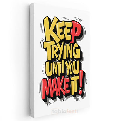 Keep Trying Until You Make It - Komik Stil Motivasyon Kanvas Tablo