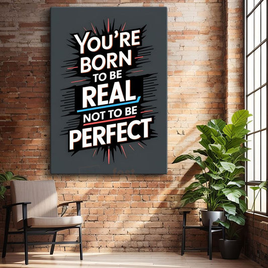 You're Born To Be Real - Dinamik Tipografi Tasarımı Kanvas Tablo
