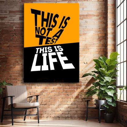 This Is Not A Test This Is Life - Kontrast Renkli Motivasyon Kanvas Tablo