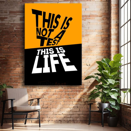 This Is Not A Test This Is Life - Kontrast Renkli Motivasyon Kanvas Tablo