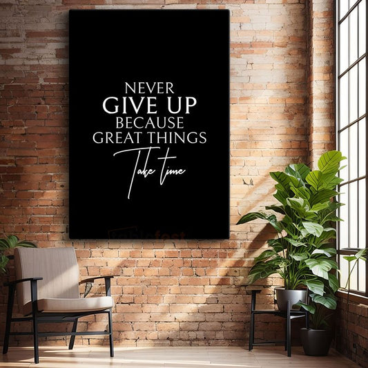 Never Give Up Because Great Things Take Time - Zarif Tipografi Kanvas Tablo