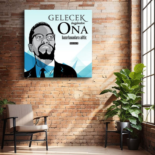 Gelecek Bugünden Ona Hazırlananlara Aittir - Malcolm X Sözü Kanvas Tablo