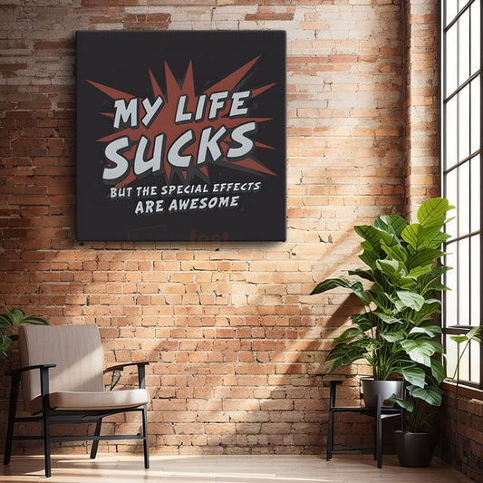 My Life Sucks But The Special Effects Are Awesome - Mizahi Komik Yazı Kanvas Tablo